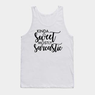 Kinda sweet mostly sarcastic Tank Top